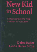 New kid in school : using literature to help children in transition /