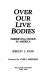 Over our live bodies : preserving choice in America /