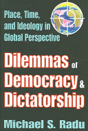 Dilemmas of democracy & dictatorship : place, time, and ideology in global perspective /