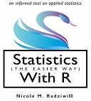 Statistics (The Easier Way) with R : an informal text on applied statistics /