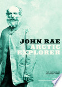 John Rae, Arctic explorer : the unfinished autobiography /