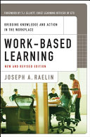 Work-based learning : bridging knowledge and action in the workplace /