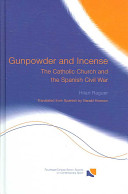 Gunpowder and incense : the Catholic Church and the Spanish Civil War /