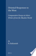 Oriental responses to the West : comparative essays in select writers from the Muslim world /