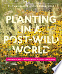 Planting in a post-wild world : designing plant communities that evoke nature /