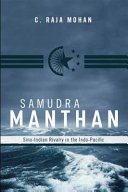 Samudra Manthan : Sino-Indian rivalry in the Indo-Pacific /