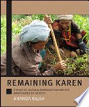 Remaining Karen a study of cultural reproduction and the maintenance of identity /