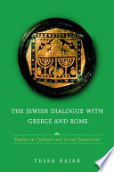 The Jewish dialogue with Greece and Rome : studies in cultural and social interaction /