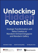 Unlocking hidden potential : strategic transformation and value creation at Mandarin Orchard Singapore and Mandarin Gallery /