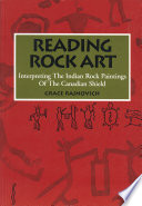 Reading rock art : interpreting the Indian rock paintings of the Canadian Shield /