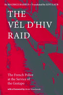 The Vél d'Hiv raid : the French police at the service of the Gestapo /