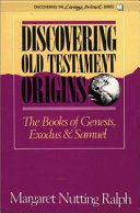 Discovering Old Testament origins : the books of Genesis, Exodus, and Samuel /