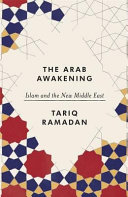 The Arab awakening : Islam and the new Middle East /