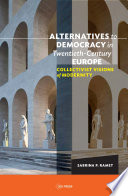Alternatives to democracy in twentieth-century Europe : collectivist visions of modernity /
