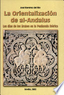 La orientalización de al-Andalus : los días de los árabes en la Península Ibérica /