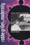 Robbe-Grillet and modernity : science, sexuality, and subversion /