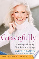 Gracefully : looking and being your best at any age /
