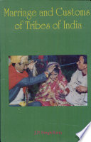 Marriage and customs of tribes of India /