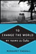 To change the world : my years in Cuba /