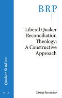 Liberal Quaker reconciliation theology : a constructive approach /