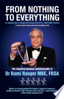 From nothing to everything : an inspiring saga of struggle and success from £2 to a £200 million business /