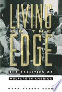 Living on the edge : the realities of welfare in America /