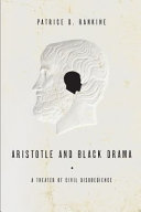 Aristotle and Black Drama : A Theater of Civil Disobedience /