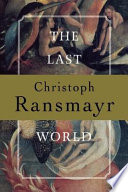 The last world : a novel with an Ovidian repertory /