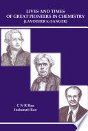 Lives and times of great pioneers in chemistry from Lavoisier to Sanger /