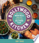 Bollywood kitchen : home-cooked Indian meals paired with unforgettable Bollywood films /