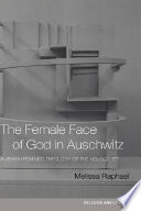 The female face of God in Auschwitz : a Jewish feminist theology of the Holocaust /