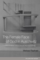 The female face of God in Auschwitz : a Jewish feminist theology of the Holocaust /