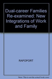 Dual-career families re-examined : new integrations of work & family /