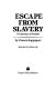 Escape from slavery : five journeys to freedom /