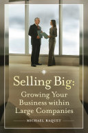 Selling big : growing your business within large companies /