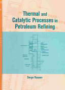 Thermal and catalytic processes in petroleum refining /