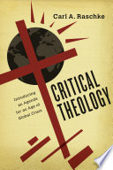 Critical theology : introducing an agenda for an age of global crisis /