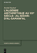 L'algèbre arithmétique au XIIe siècle: Al-Bahir d'al-Samaw'al /