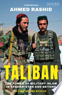 Taliban : the power of militant Islam in Afghanistan and beyond /