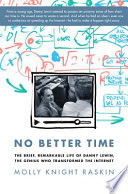 No better time : the brief, remarkable life of Danny Lewin, the genius who transformed the Internet /