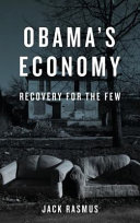 Obama's economy : recovery for the few /