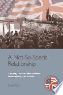 A not-so-special relationship the US, the UK and German unification, 1945-1990 /