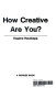 How creative are you? /