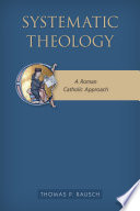 Systematic theology : a Roman Catholic approach /