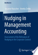 Nudging in management accounting : assessment of the relevance of nudging in the corporate context /