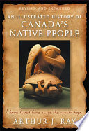 An illustrated history of Canada's native people : I have lived here since the world began /
