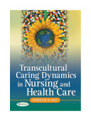Transcultural caring dynamics in nursing and health care /
