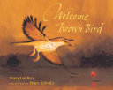 Welcome, Brown Bird /