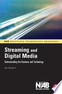 Streaming and digital media : understanding the business and technology /