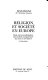 Religion et société en Europe : essai sur la sécularisation des sociétés européennes aux XIXe et XXe siècles, 1789-1998 /